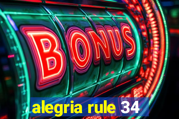 alegria rule 34